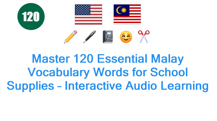 Master 120 Essential Malay Vocabulary Words for School Supplies – Interactive Audio Learning